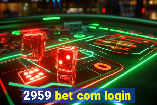 2959 bet com login